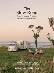 The Slow Road: The Complete Guide to Van Life in New Zealand