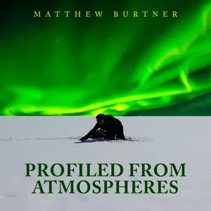 Matthew Burtner - Profiled from Atmospheres (2024) [Official Digital Download 24/48]