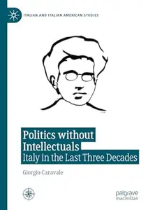Politics without Intellectuals: Italy in the Last Three Decades