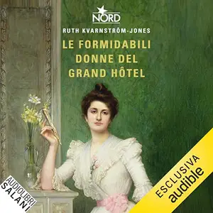 «Le formidabili donne del Grand Hôtel» by Ruth Kvarnström-Jones