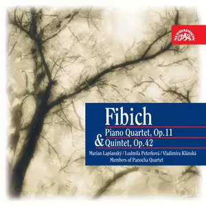 Marian Lapsanský, Ludmila Peterková, Vladimíra Klánská, Panocha Quartet - Fibich: Piano Quartet & Piano Quintet (2004)