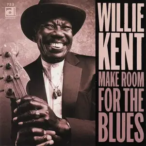 Willie Kent - Make Room For The Blues (1998)