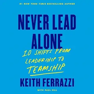 Never Lead Alone: 10 Shifts from Leadership to Teamship [Audiobook]