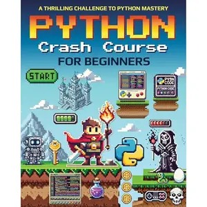 Python Crash Course for Beginners: A Thrilling Challenge to Python Mastery [Audiobook]