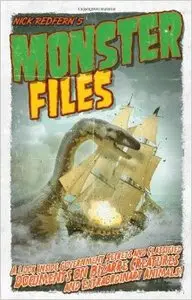 Monster Files: A Look Inside Government Secrets and Classified Documents on Bizarre Creatures and Extraordinary Animals