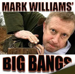 Mark Williams’ Big Bangs