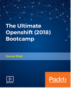 The Ultimate Openshift (2018) Bootcamp