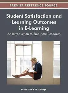 Student Satisfaction and Learning Outcomes in E-Learning: An Introduction to Empirical Research