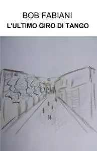L’ULTIMO GIRO DI TANGO