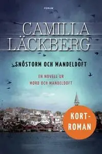 «Snöstorm och mandeldoft : En kortroman ur Mord och mandeldoft» by Camilla Läckberg