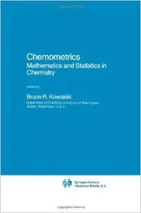 Chemometrics: Mathematics and Statistics in Chemistry (Nato Science Series C:) by B.R. Kowalski