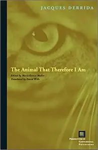 The Animal That Therefore I Am