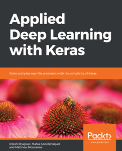 Applied Deep Learning with Keras : Solve Complex Real-life Problems with the Simplicity of Keras