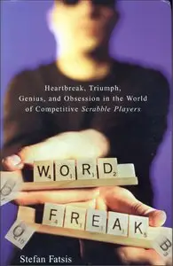 Word Freak: Heartbreak, Triumph, Genius, and Obsession in the World of Competitive ScrabblePlayers