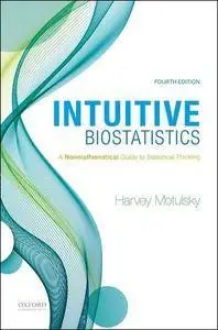 Intuitive Biostatistics: A Nonmathematical Guide to Statistical Thinking, 4th Edition