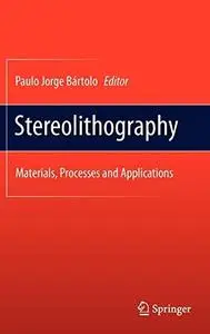 Stereolithography: Materials, Processes and Applications