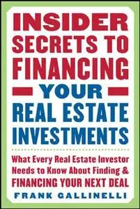 Insider Secrets to Financing Your Real Estate Investments