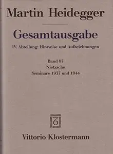 Martin Heidegger, "Gesamtausgabe. Nietzsche: Seminare 1937 und 1944", Band 87