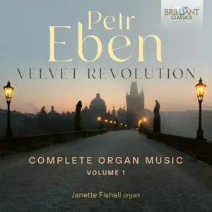 Janette Sue Fishell - Eben: Velvet Revolution Complete Organ Music, Vol. 1 (2022)