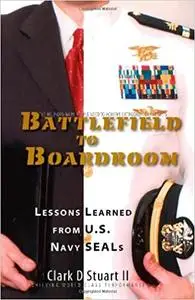 Battlefield to Boardroom: Lessons Learned from U.S. Navy SEALs