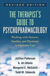 The Therapist's Guide to Psychopharmacology, Second Revised Edition: Working with Patients, Families, and Physicians to Optimiz