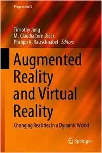 Augmented Reality and Virtual Reality: Changing Realities in a Dynamic World