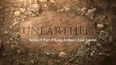 Science Channel - Unearthed Series 9 Part 8 King Arthurs Lost Castle (2021)