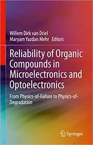 Reliability of Organic Compounds in Microelectronics and Optoelectronics: From Physics-of-Failure to Physics-of-Degradation