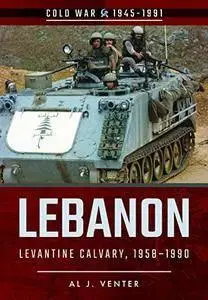 Lebanon: Levantine Calvary, 1958-1990 (Cold War 1945–1991)