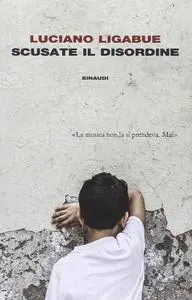 Luciano Ligabue - Scusate il disordine
