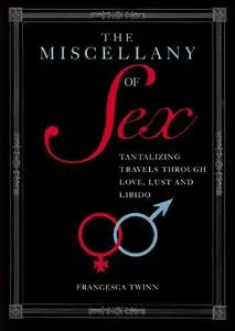 Miscellany of Sex: A Riotous Romp of Love, Lust and Libido (Repost)