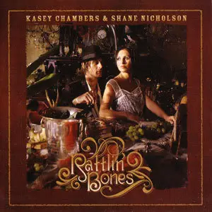 Kasey Chambers - Rattlin' Bones (2008)