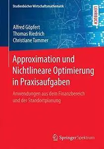 Approximation und Nichtlineare Optimierung in Praxisaufgaben: Anwendungen aus dem Finanzbereich und der Standortplanung