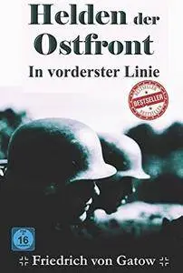 Helden der Ostfront In vorderster Linie