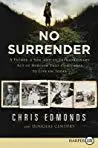 No Surrender: The Story of an Ordinary Soldier’s Extraordinary Courage in the Face of Evil