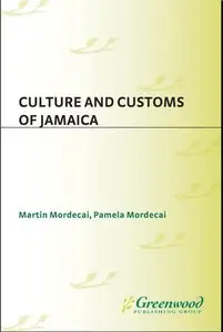 Culture and Customs of Jamaica (Culture and Customs of Latin America and the Caribbean) (repost)