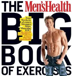 The Men's Health Big Book of Exercises: Four Weeks to a Leaner, Stronger, More Muscular YOU!