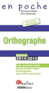 Orthographe 2014-2015 : Les points clés des principales règles d'orthographe pour écrire sans fautes