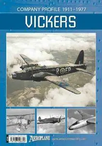 Vickers: Company Profile 1911-1977 (Aeroplane Company Profile) (Repost)