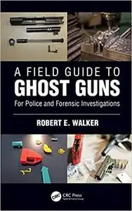 A Field Guide to Ghost Guns