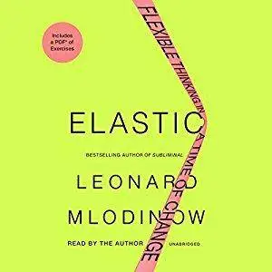 Elastic: Flexible Thinking in a Time of Change [Audiobook]