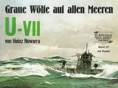Graue Wölfe auf allen Meeren - U-VII / Unterseeboot Typ VII (Waffen-Arsenal Band 37) (Repost)