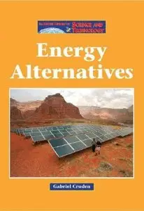 The Lucent Library of Science and Technology - Energy Alternatives by Gabriel Cruden (Repost)