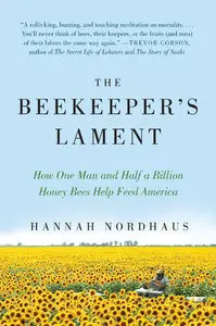 The Beekeeper's Lament: How One Man and Half a Billion Honey Bees Help Feed America (repost)