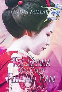 The Geisha Who Could Feel No Pain (Secrets from the Hidden House) (Volume 2)