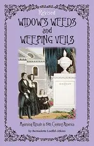 «Widow's Weeds and Weeping Veils» by Bernadette Loeffel-Atkins