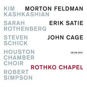 VA - Rothko Chapel: Morton Feldman, Erik Satie, John Cage (2015)