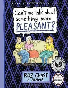 Can't We Talk about Something More Pleasant?: A Memoir (Repost)