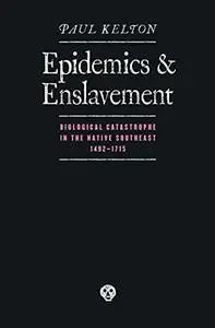 Epidemics and Enslavement: Biological Catastrophe in the Native Southeast, 1492-1715 (Indians of the Southeast)