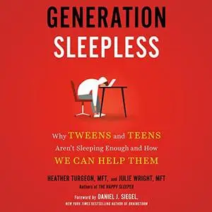 Generation Sleepless: Why Tweens and Teens Aren't Getting Enough Sleep and How We Can Help Them [Audiobook]